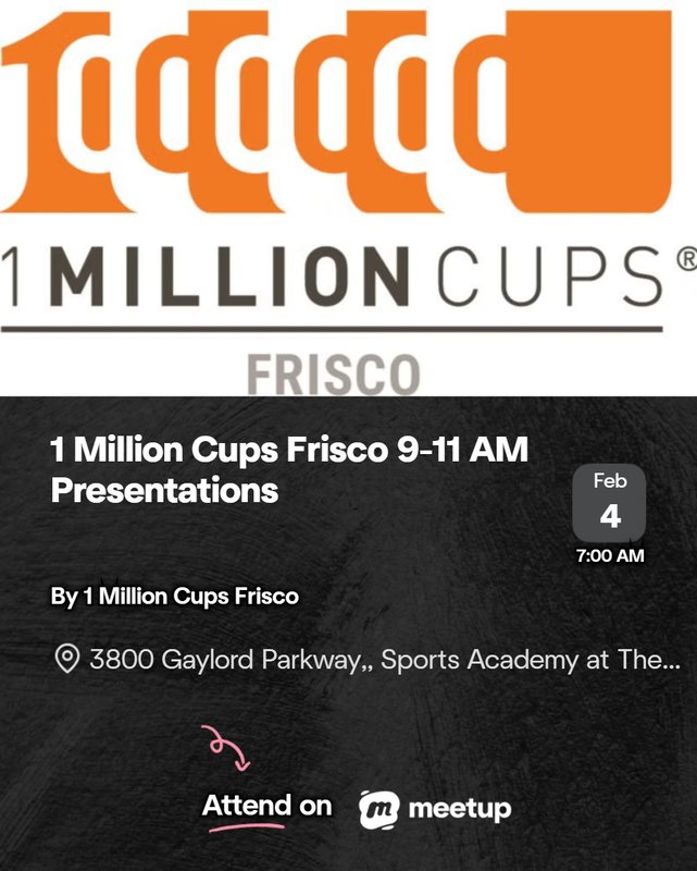 1 Million Cups Frisco 9-11 AM Presentations February 4th